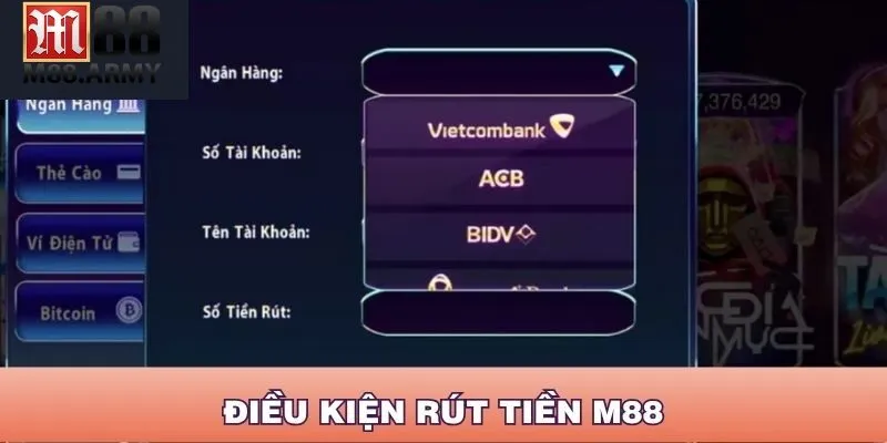 Để rút tiền M88, thành viên cần tuân theo điều kiện gì?